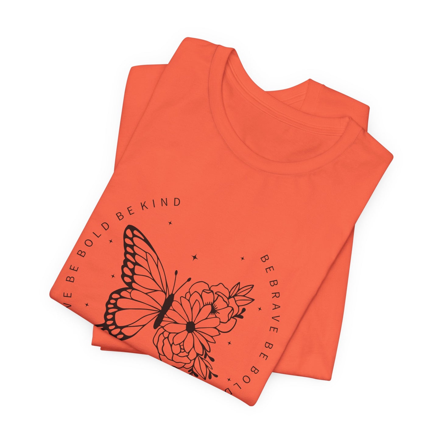 Butterfly Be Brave, Be Bold Tee