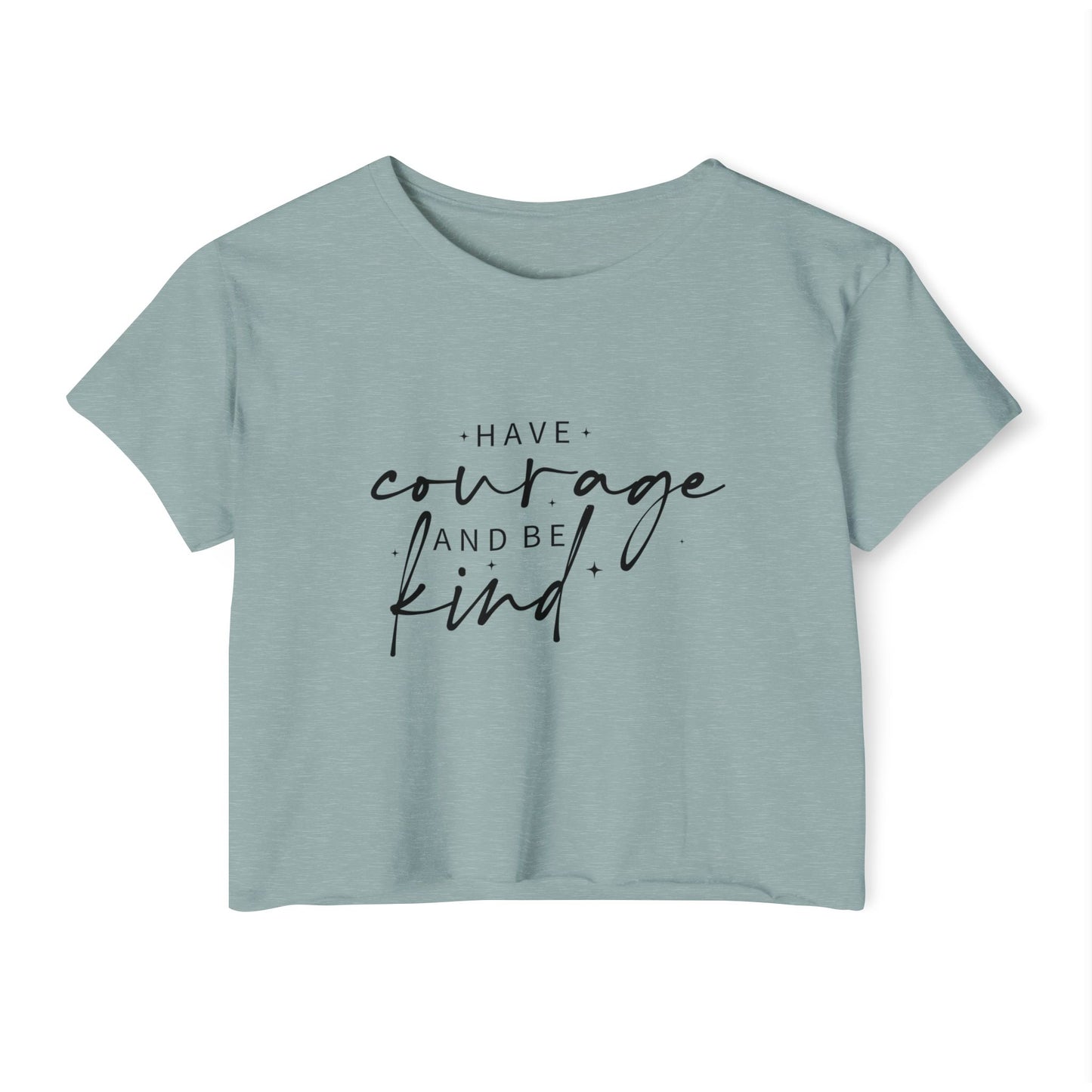 Have Courage and Be Kind Crop Top