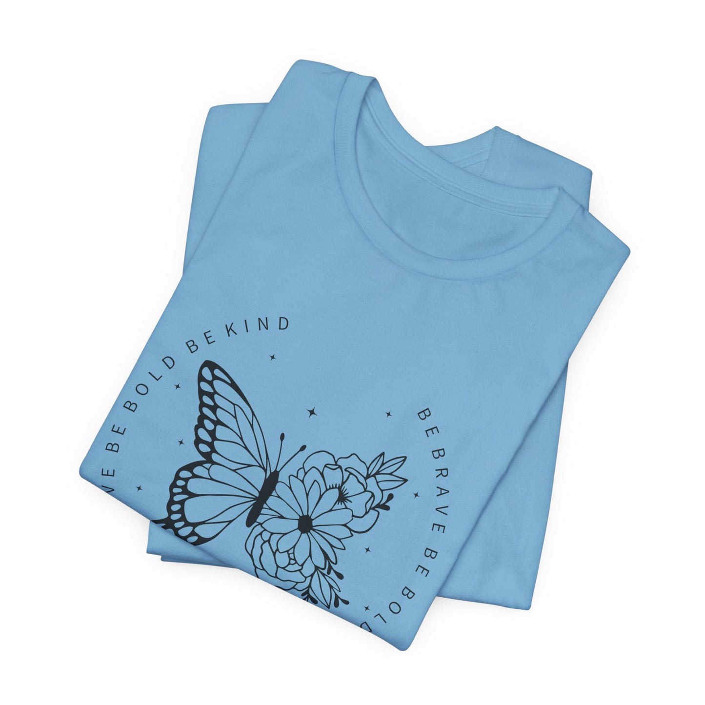 Butterfly Be Brave, Be Bold Tee
