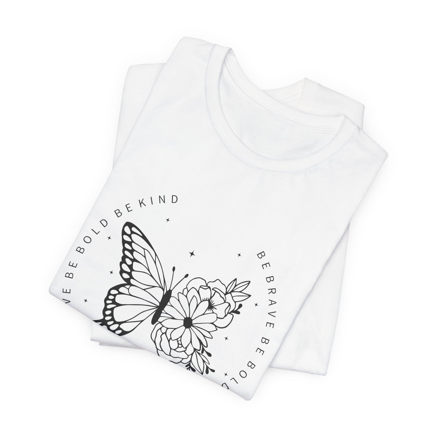 Butterfly Be Brave, Be Bold Tee