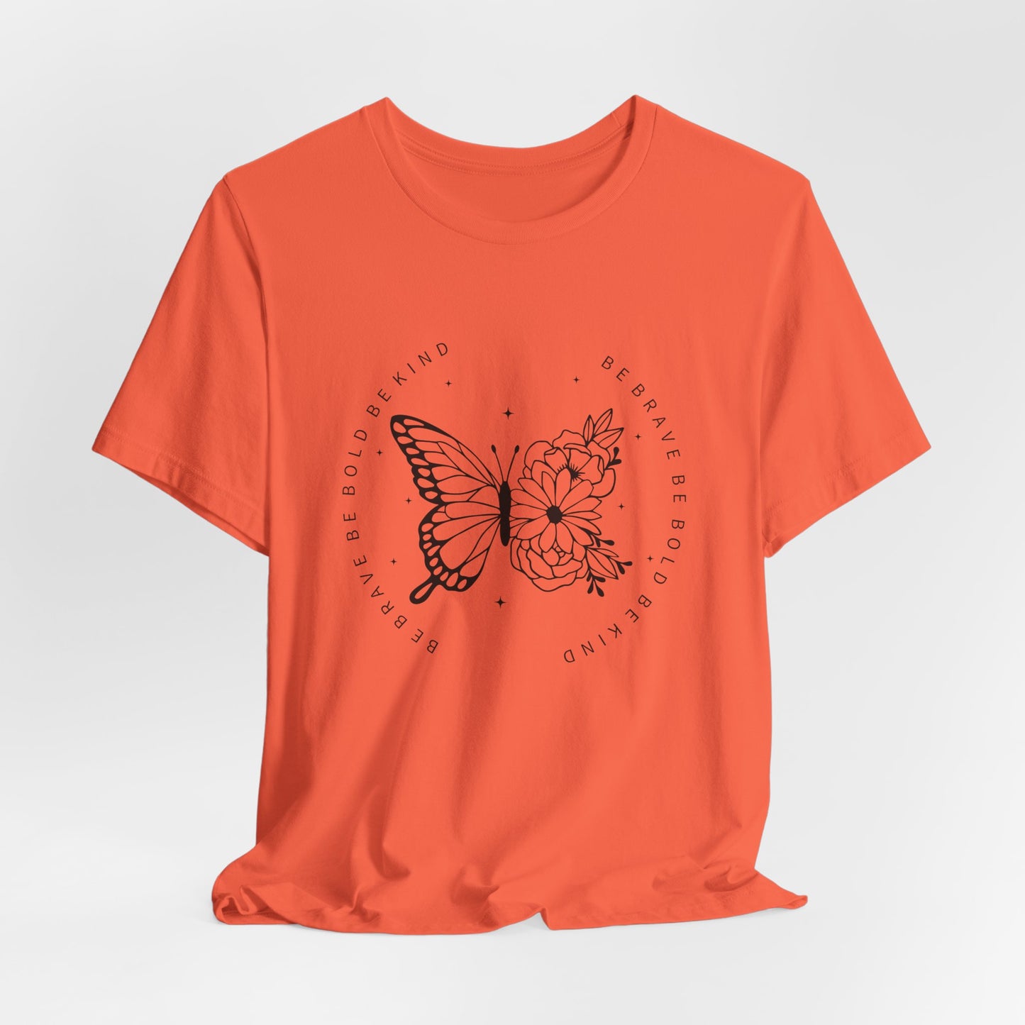 Butterfly Be Brave, Be Bold Tee