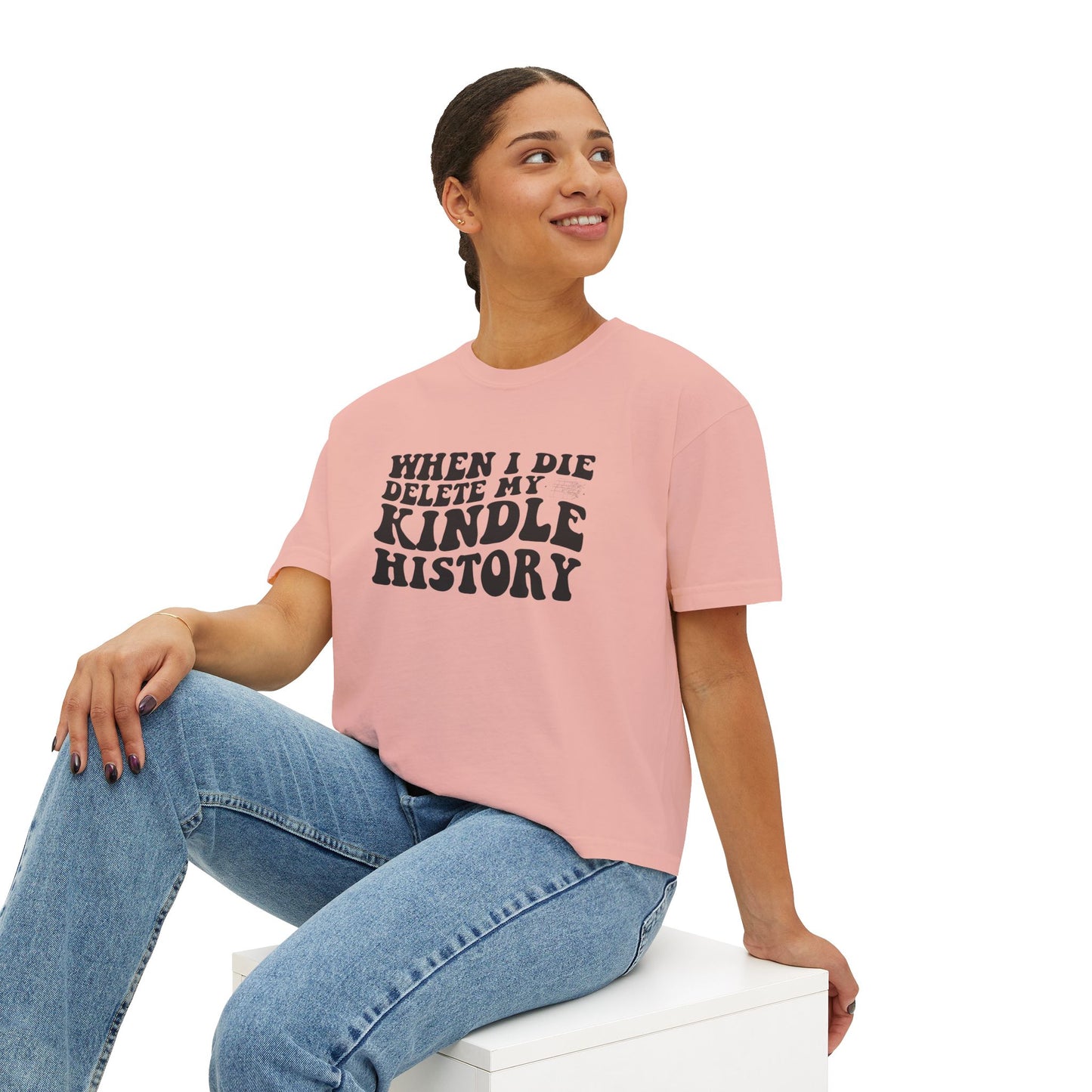 Boxy Tee - "When I Die, Delete My Kindle History"