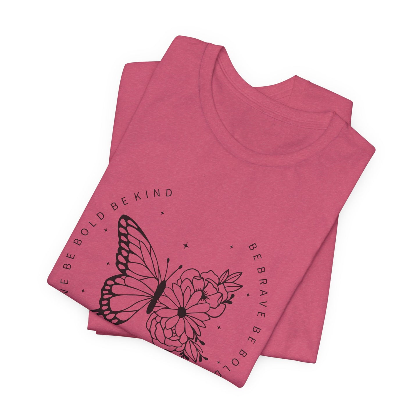 Butterfly Be Brave, Be Bold Tee