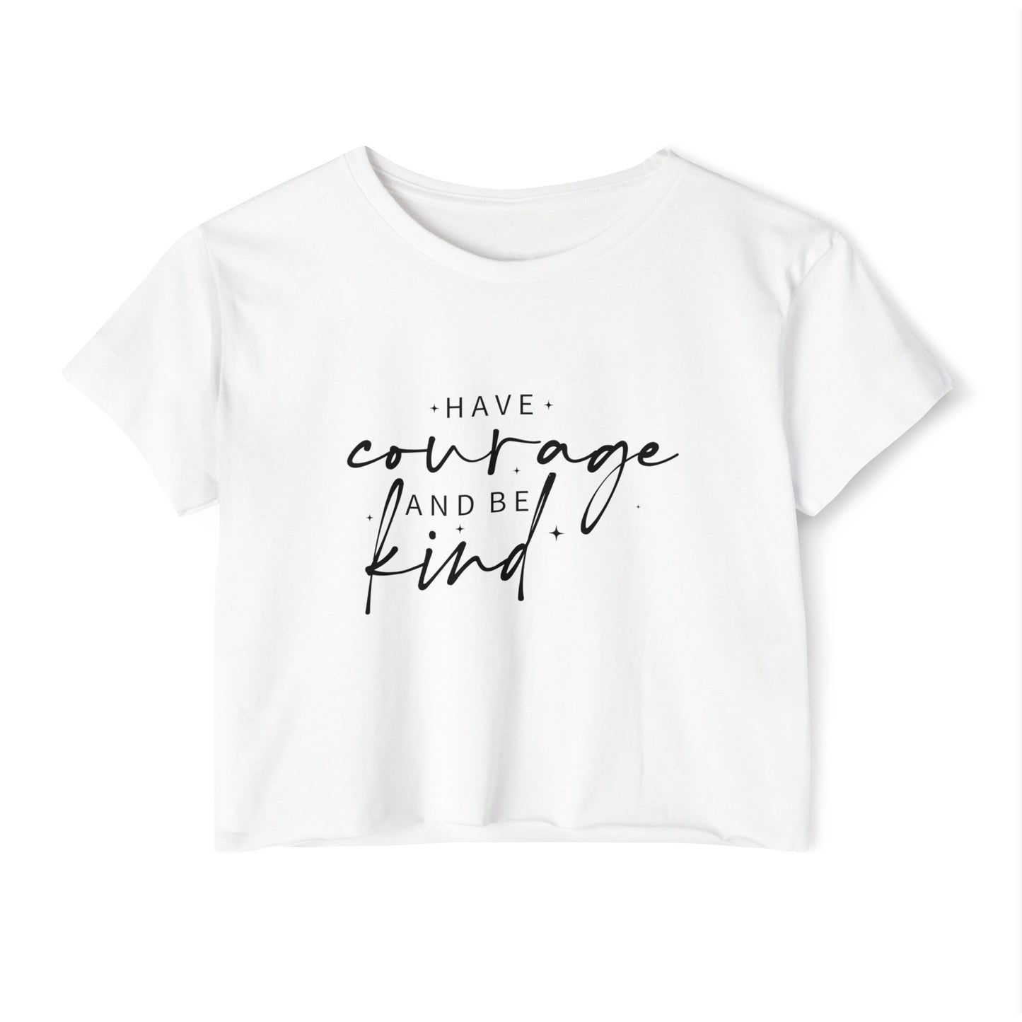 Have Courage and Be Kind Crop Top