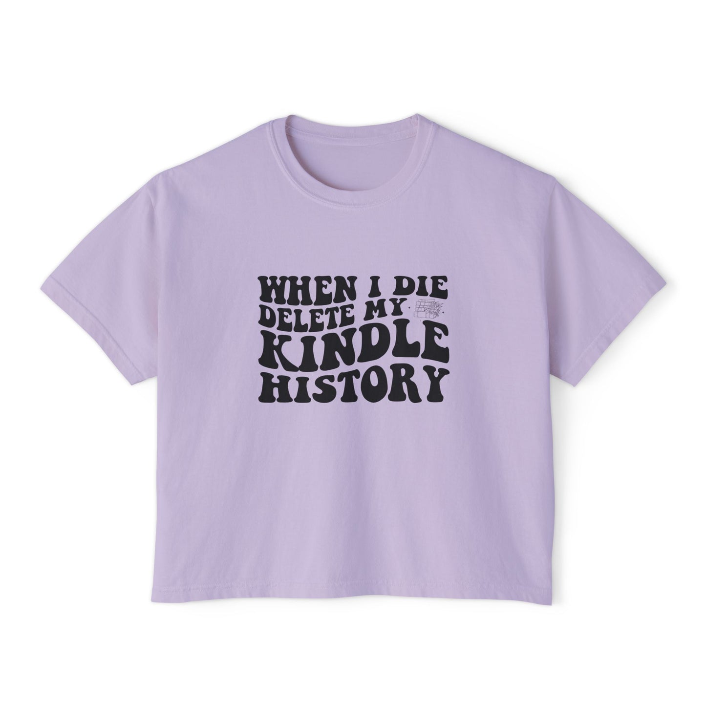 Boxy Tee - "When I Die, Delete My Kindle History"