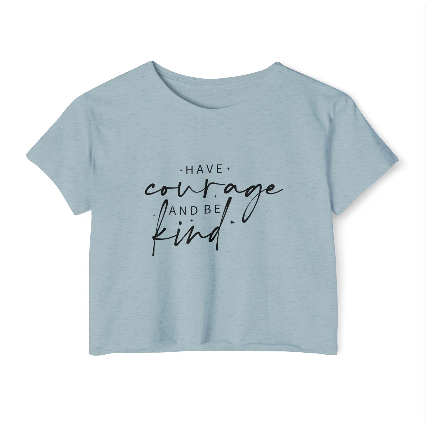 Have Courage and Be Kind Crop Top