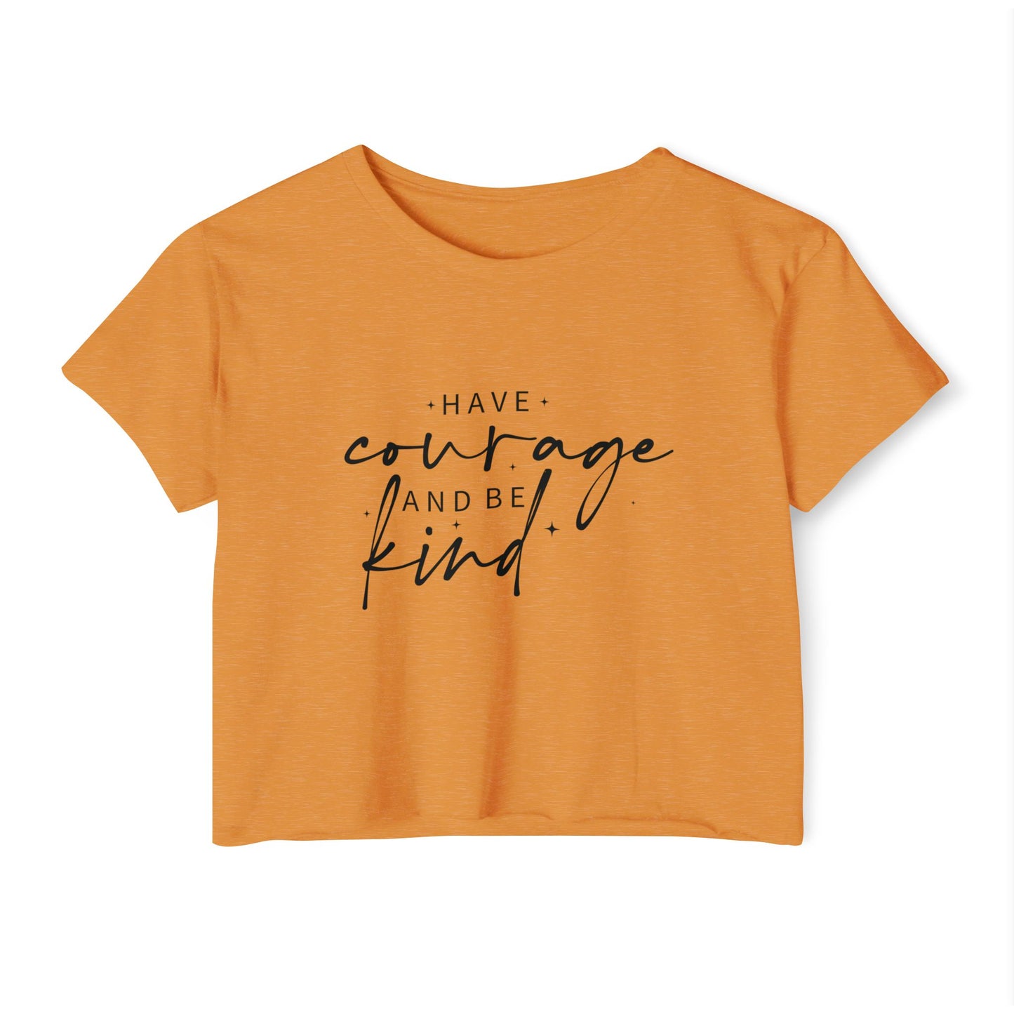 Have Courage and Be Kind Crop Top