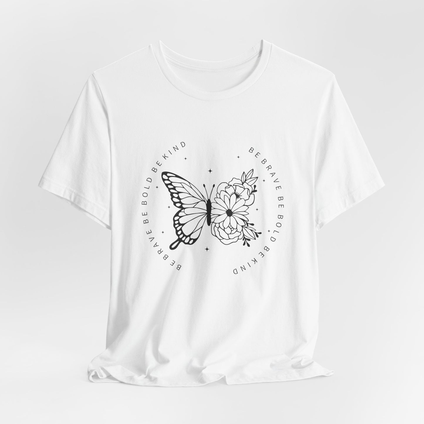 Butterfly Be Brave, Be Bold Tee
