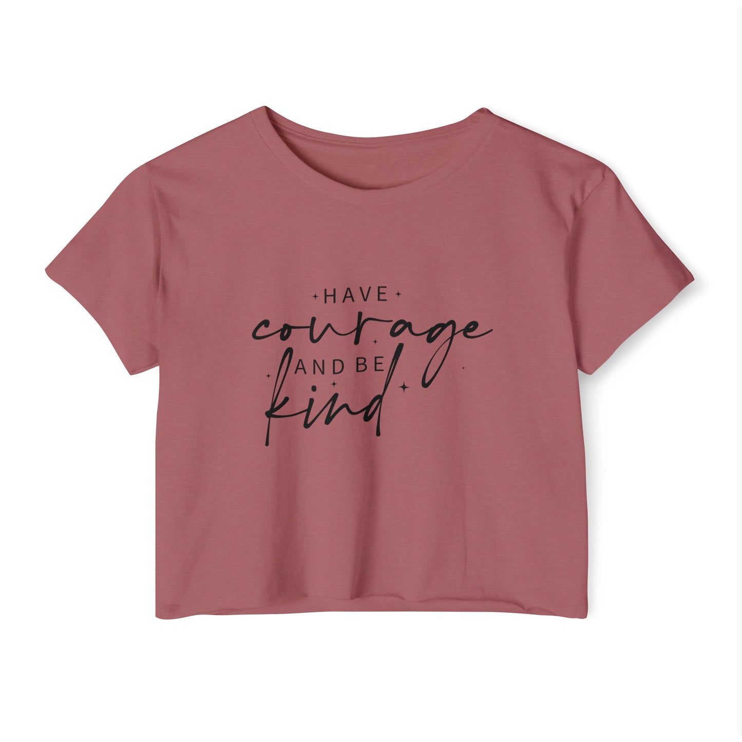 Have Courage and Be Kind Crop Top