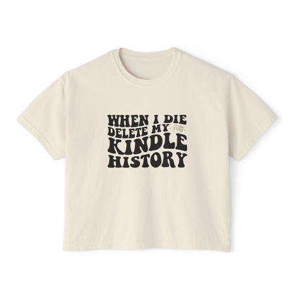 Boxy Tee - "When I Die, Delete My Kindle History"