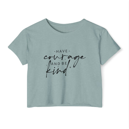 Have Courage and Be Kind Crop Top