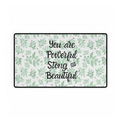Desk Mat - "You are Powerful, Strong and Beautiful"