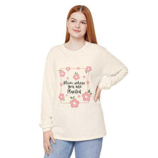 Bloom Where You Are Planted Long Sleeve T-Shirt