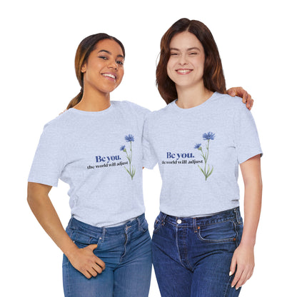Flower Tee - 'Be You' Short Sleeve Shirt
