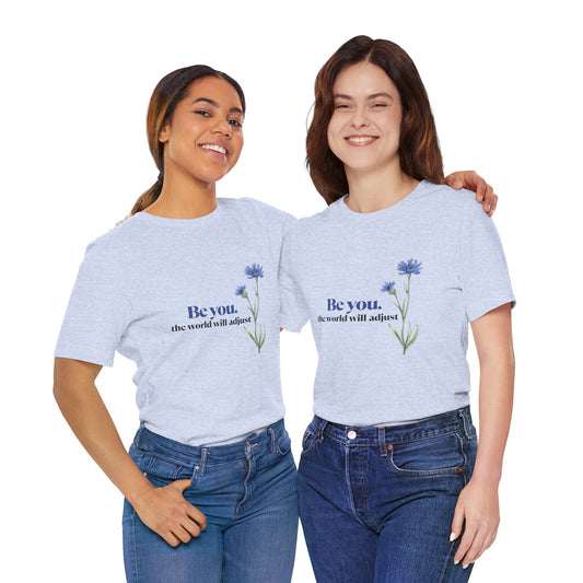 Flower Tee - 'Be You' Short Sleeve Shirt