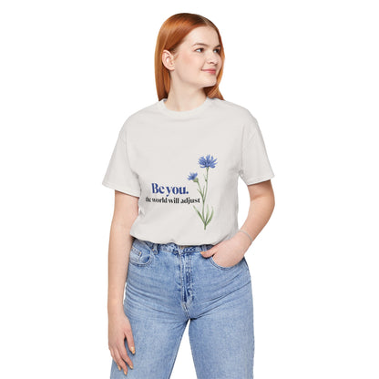 Flower Tee - 'Be You' Short Sleeve Shirt