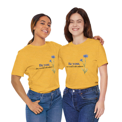 Flower Tee - 'Be You' Short Sleeve Shirt