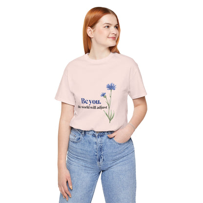 Flower Tee - 'Be You' Short Sleeve Shirt