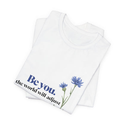 Flower Tee - 'Be You' Short Sleeve Shirt