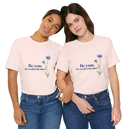 Flower Tee - 'Be You' Short Sleeve Shirt