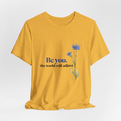 Flower Tee - 'Be You' Short Sleeve Shirt