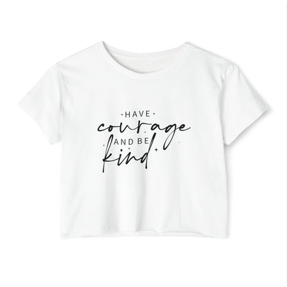 Have Courage and Be Kind Crop Top