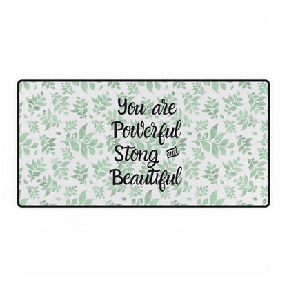 Desk Mat - "You are Powerful, Strong and Beautiful"