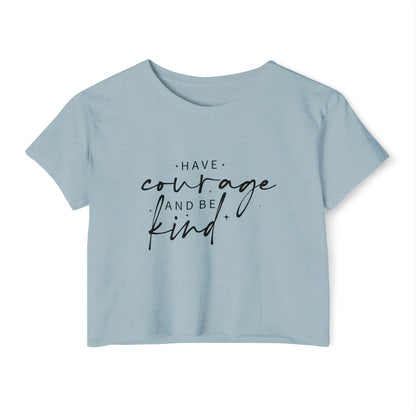 Have Courage and Be Kind Crop Top