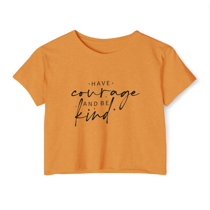 Have Courage and Be Kind Crop Top