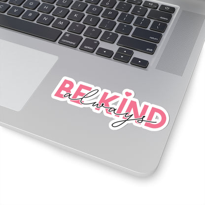Be Kind Always Kiss-Cut Sticker
