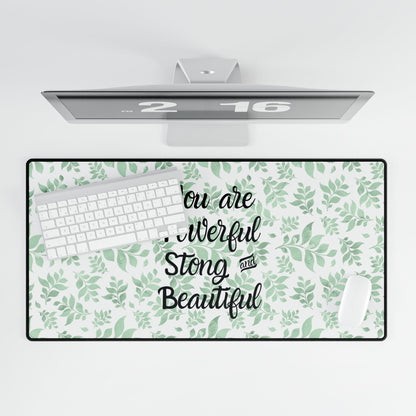 Desk Mat - "You are Powerful, Strong and Beautiful"