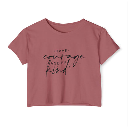 Have Courage and Be Kind Crop Top