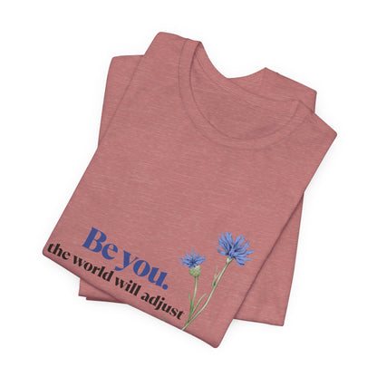 Flower Tee - 'Be You' Short Sleeve Shirt