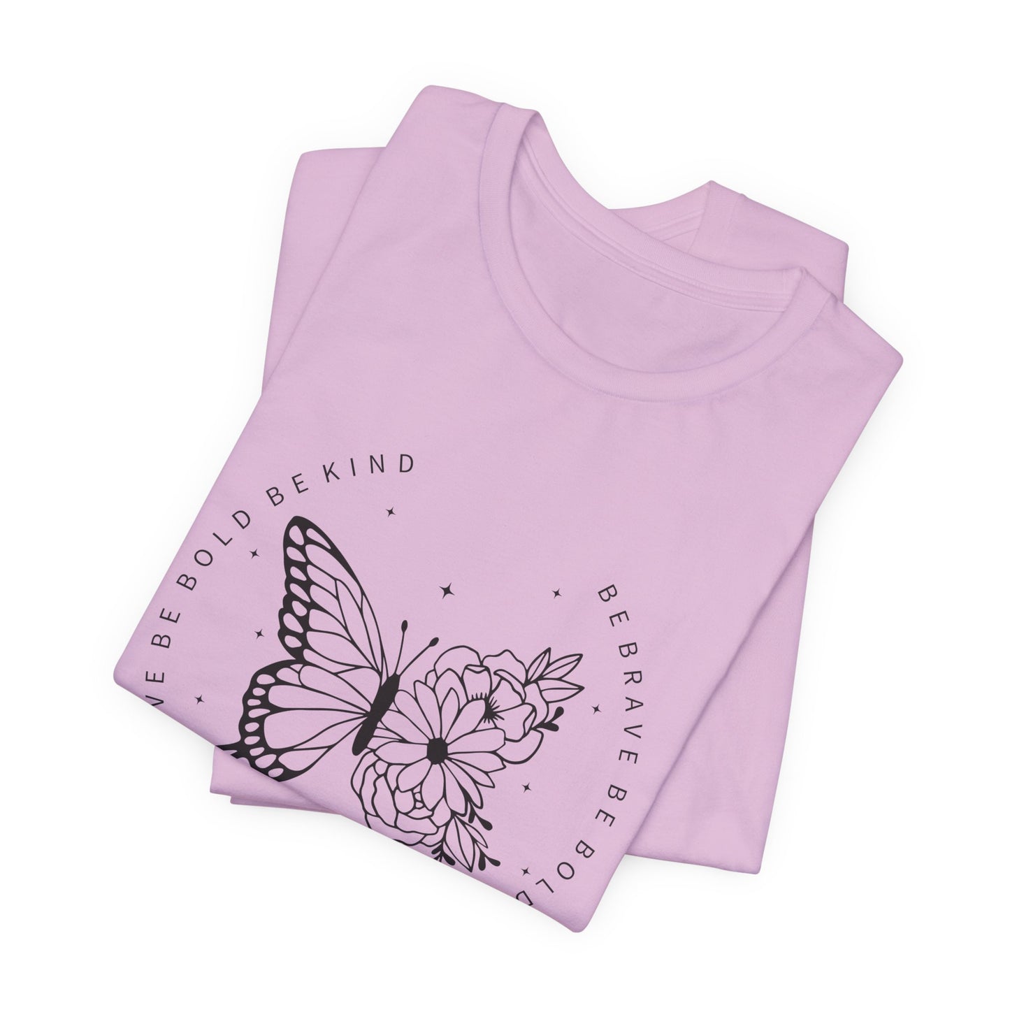 Butterfly Be Brave, Be Bold Tee